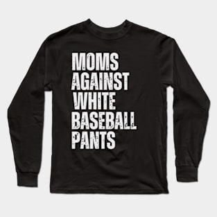 Moms Against White Baseball Pants Long Sleeve T-Shirt